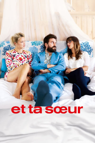 Et Ta Soeur Film Et ta sœur - film - 2016 - Résumé, critiques, casting.
